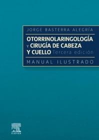 OTORRINOLARINGOLOGÍA Y  CIRUGÍA DE CABEZA Y CUELLO: MANUAL ILUSTRADO
