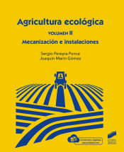 AGRICULTURA ECOLÓGICA. VOLUMEN 2: MECANIZACIÓN E INSTALACIONES_ISBN:9788413571690