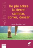 DE PIE SOBRE LA TIERRA: CAMINAR, CORRER, DANZAR_ISBN:9788491714033