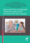 CASOS PRÁCTICOS EN LOGOPEDIA: TRASTORNOS ESPECÍFICOS DEL DESARROLLO DEL LENGUAJE_ISBN:9788491714651