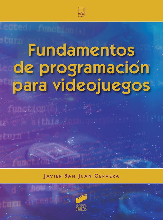 FUNDAMENTOS DE PROGRAMACIÓN PARA VIDEOJUEGOS_ISBN:9788413570433