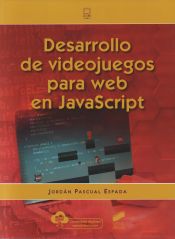 DESARROLLO DE VIDEOJUEGOS PARA WEB EN JAVASCRIPT_ISBN:9788413570594