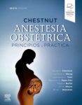CHESTNUT. ANESTESIA OBSTÉTRICA. PRINCIPIOS Y PRÁCTICA-ISBN:9788491137665